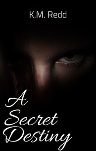  K.M. Redd - A Secret Destiny - The Secret Series, #1.