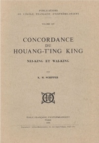 K. m. Schipper - Concordance du Houang-T'ing King, Nei-King et Wai-King.