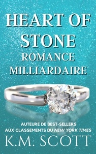  K.M. Scott - Heart of Stone Romance Milliardaire.