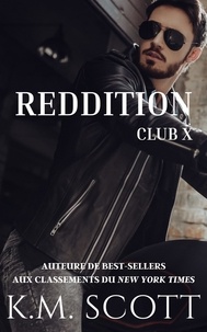  K.M. Scott - Reddition: Club X - Club X, #2.