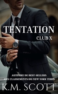  K.M. Scott - Tentation: Club X - Club X, #1.
