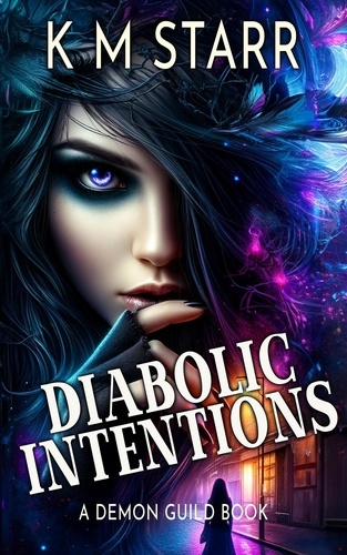  K M STARR - Diabolic Intentions - Demon Guild Books, #1.