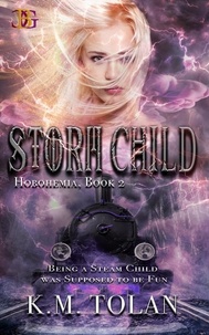  K. M. Tolan - Storm Child - Hobohemia, #2.