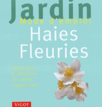 K Möller - Haies fleuries - Apprendre à jardiner en toute simplicité....