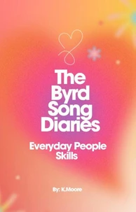The Byrd Song Diaries (Everyday People Skills)