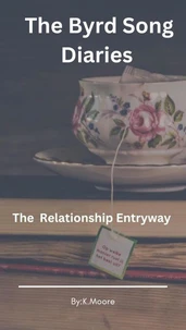 The Byrd Song Diaries:Relationship Entryway