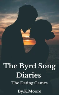 The Byrd Song Diraries: The Dating Games