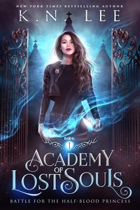  K.N. Lee - Academy of Lost Souls - Battle for the Half-Blood Princess, #1.