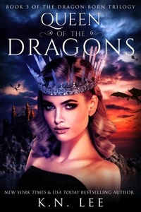  K.N. Lee - Queen of the Dragons - Dragon Born Saga, #3.