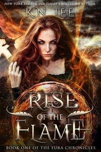  K.N. Lee - Rise of the Flame - The Eura Chronicles.