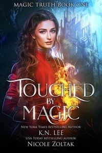  K.N. Lee et  Nicole Zoltack - Touched by Magic - Magic Truth, #1.
