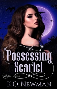  K.O. Newman - Possessing Scarlet - Secretverse, #1.