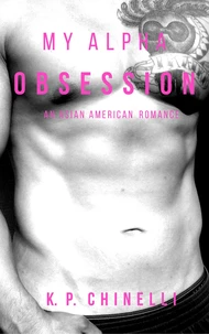 My Alpha Obsession: An Asian American Romance