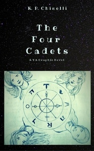  K. P. Chinelli - The Four Cadets: Part One: A YA Graphic Novel - The Four Cadets, #1.