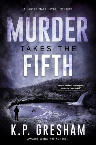  K.P. Gresham - Murder Takes the Fifth - The Pastor Matt Hayden Mystery Series, #5.