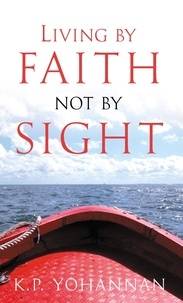  K.P. Yohannan - Living by Faith, Not by Sight.