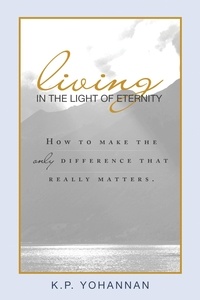  K.P. Yohannan - Living in the Light of Eternity.
