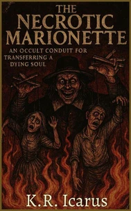 The Necrotic Marionette: An Occult Conduit for Transferring a Dying Soul