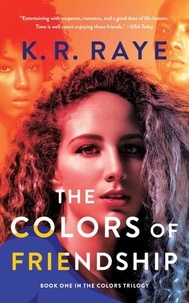  K. R. Raye - The Colors of Friendship - The Colors Trilogy, #1.