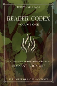 Reader Codex, Volume One: A World-Building Companion for Remnant: Book One of The Palimar Saga