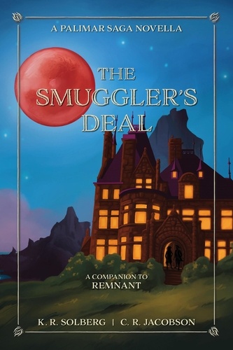  K. R. Solberg et  C. R. Jacobson - The Smuggler's Deal - The Palimar Saga, #0.5.