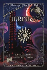  K. R. Solberg et  C. R. Jacobson - Uprising - The Palimar Saga, #2.