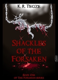 Ebooks à télécharger au Portugal Shackles of the Forsaken  - The Forsaken, #1 par K. R. Tegze
