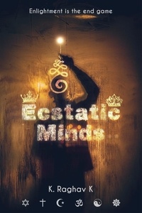  K. Raghav K - Ecstatic Minds - Ecstatic Minds, #1.