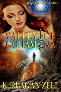  K. Reagan Zell - Valley of Ogham Na (Beguiled West Series I: Book 3).