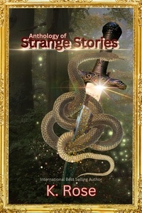  K. ROSE - Anthology of Strange Stories.