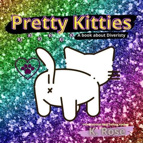  K. ROSE - Pretty Kitties.