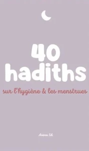 40 hadiths sur l'hygiène et les menstrues