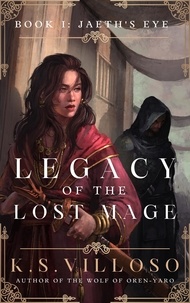  K.S. Villoso - Jaeth's Eye - Legacy of the Lost Mage, #1.