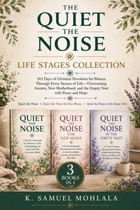 Quiet the Noise Life Stages Collection: 163 Days of Christian Devotions for Women Through Every Season of Life—Overcoming Anxiety, New Motherhood, and the Empty Nest with Peace and Hope