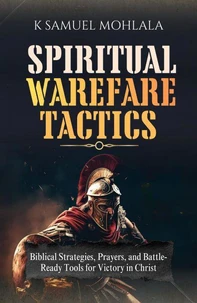 Spiritual Warfare Tactics: Biblical Strategies, Prayers and Battle-Ready Tools for Victory in Chris
