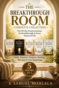 The Breakthrough Room Complete Collection: Five 90-Day Prayer Journeys for Breakthrough in Every Season of Life—Faith, Finances, Purpose, Healing, Marriage &amp; New Beginnings