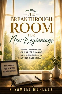 The Breakthrough Room for New Beginnings: 90 Days of Prayer for a Fresh Start | A Devotional for Career Change, New Seasons, and Starting Over in Faith
