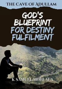 The Cave Of Adullam: God's Blueprint For Destiny Fulfillment