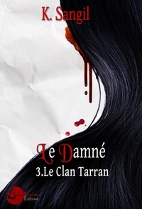 K. Sangil - Le clan Tarran - Tome 3, Le damné.
