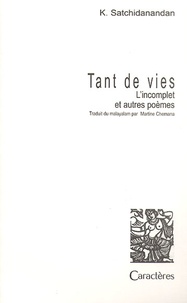 K Satchidanandan - Tant de vies. - L'incomplet et autres poèmes.