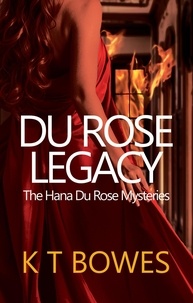  K T Bowes - Du Rose Legacy - The Hana Du Rose Mysteries, #3.