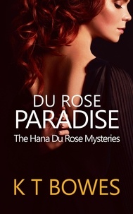  K T Bowes - Du Rose Paradise - The Hana Du Rose Mysteries, #11.