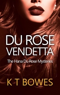  K T Bowes - Du Rose Vendetta - The Hana Du Rose Mysteries, #9.
