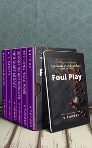  K T Bowes - Foul Play - The Romantic Suspense Collection.