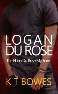  K T Bowes - Logan Du Rose - The Hana Du Rose Mysteries, #0.1.