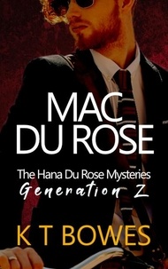  K T Bowes - Mac Du Rose - The Hana Du Rose Mysteries (Generation Z), #3.