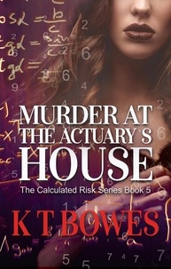  K T Bowes - Murder at The Actuary's House - The Calculated Risk, #5.