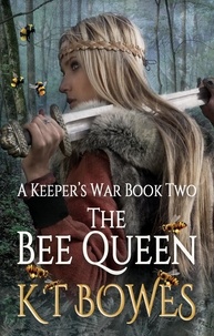 K T Bowes - The Bee Queen - A Keeper's War, #2.