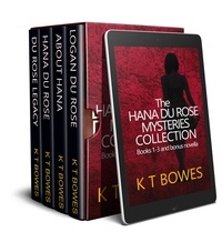  K T Bowes - The Hana Du Rose Mysteries Collection (Books 1-3 including Prequel) - The Hana Du Rose Mysteries, #0.3.