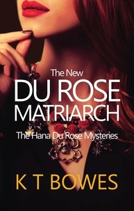  K T Bowes - The New Du Rose Matriarch - The Hana Du Rose Mysteries, #4.